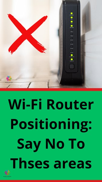  Wi-Fi router positioning, weak signal, slow internet speeds, and placement mistakes